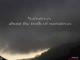 Narratives about the truth of narratives