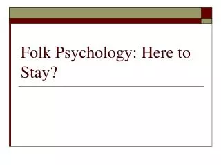 Folk Psychology: Here to Stay?
