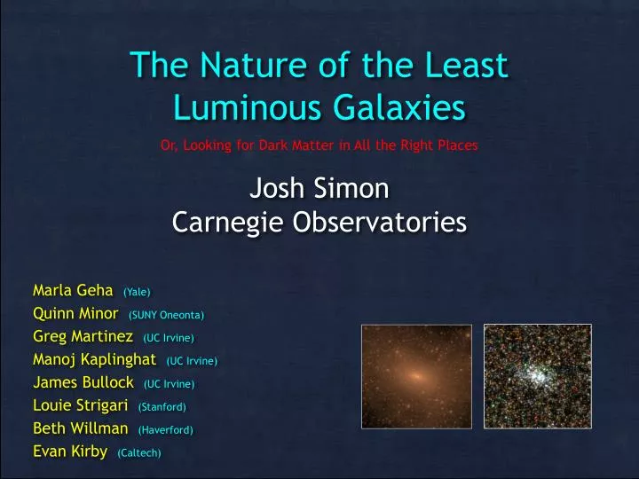 the nature of the least luminous galaxies