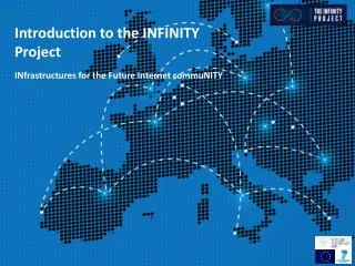 Introduction to the INFINITY Project INfrastructures for the Future Internet commuNITY
