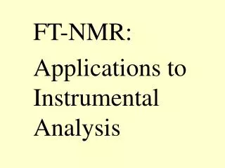 FT-NMR: Applications to Instrumental Analysis