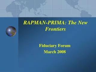 RAPMAN-PRIMA: The New Frontiers