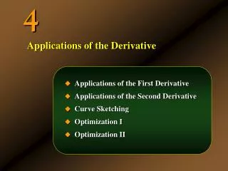 Applications of the First Derivative Applications of the Second Derivative Curve Sketching