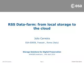 Julio Carreira ESA-ESRIN, Frascati , Roma (Italy) Storage Solutions for Digital Preservation