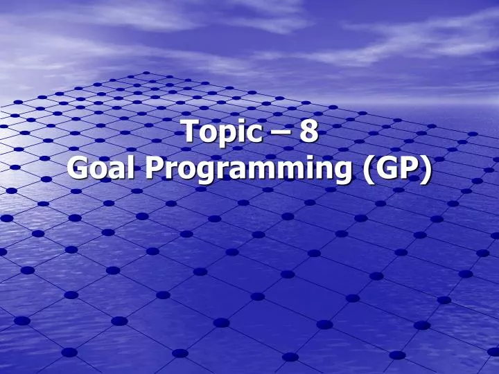 topic 8 goal programming gp