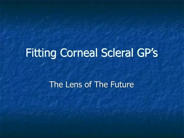 fitting corneal scleral gp s