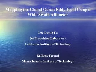 Mapping the Global Ocean Eddy Field Using a Wide Swath Altimeter Lee-Lueng Fu