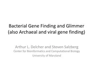 Bacterial Gene Finding and Glimmer (also Archaeal and viral gene finding)