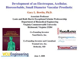 Gary L. Bowlin, Ph.D. Associate Professor Louis and Ruth Harris Exceptional Scholar Professorship