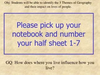 Please pick up your notebook and number your half sheet 1-7