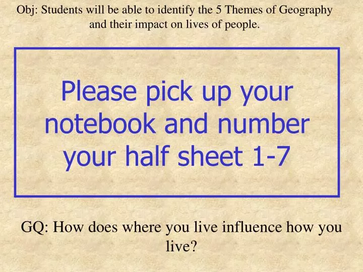 please pick up your notebook and number your half sheet 1 7