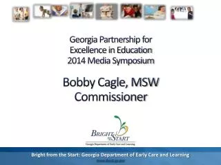 Georgia Partnership for Excellence in Education 2014 Media Symposium Bobby Cagle, MSW