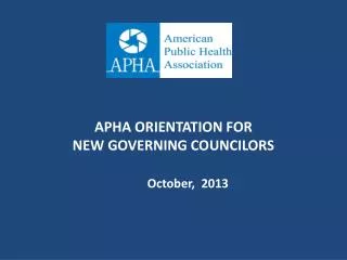 APHA ORIENTATION FOR NEW GOVERNING COUNCILORS