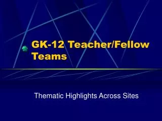 GK-12 Teacher/Fellow Teams