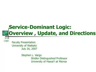 Service-Dominant Logic: Overview , Update, and Directions