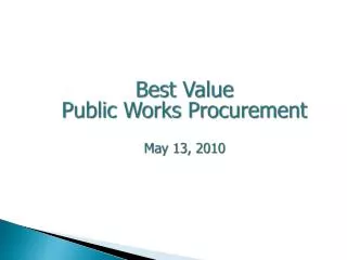 Best Value Public Works Procurement May 13, 2010