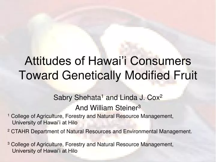attitudes of hawai i consumers toward genetically modified fruit