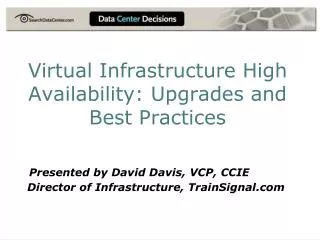 Virtual Infrastructure High Availability: Upgrades and Best Practices