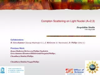 Compton Scattering on Light Nuclei (A=2,3) Deepshikha Shukla UNC-Chapel Hill