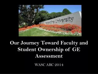 Our Journey Toward Faculty and Student Ownership of GE Assessment