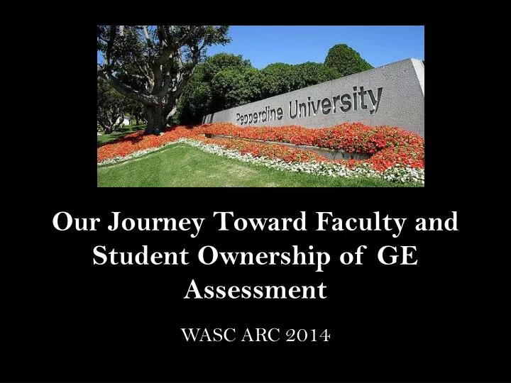 our journey toward faculty and student ownership of ge assessment