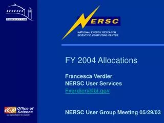 FY 2004 Allocations Francesca Verdier NERSC User Services Fverdier@lbl