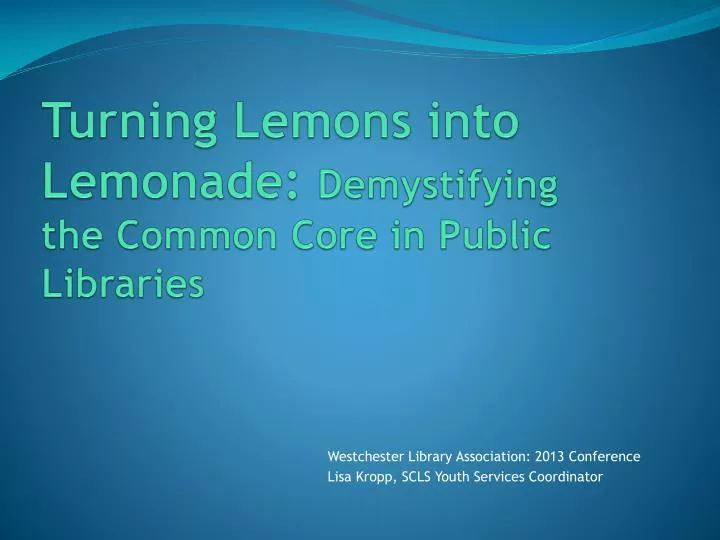 turning lemons into lemonade demystifying the common core in public libraries