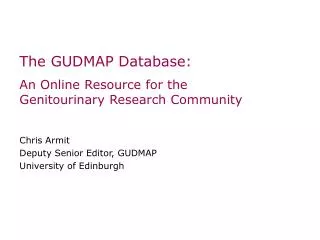The GUDMAP Database: An Online Resource for the Genitourinary Research Community Chris Armit