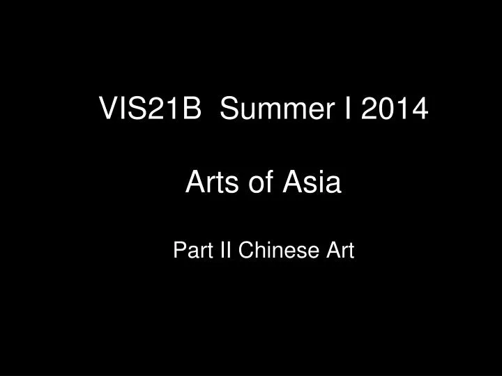 vis21b summer i 2014 arts of asia part ii chinese art