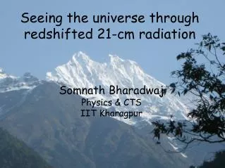 Seeing the universe through redshifted 21-cm radiation