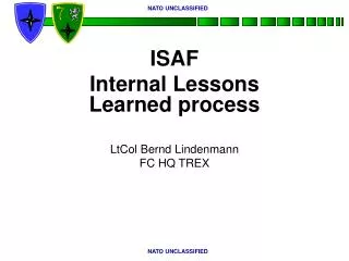 ISAF Internal Lessons Learned process LtCol Bernd Lindenmann FC HQ TREX