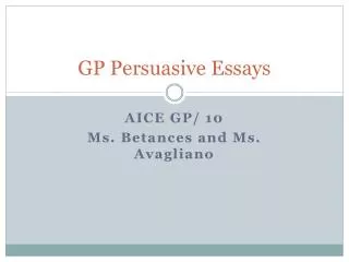 GP Persuasive Essays