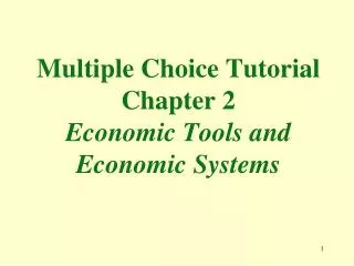 Multiple Choice Tutorial Chapter 2 Economic Tools and Economic Systems