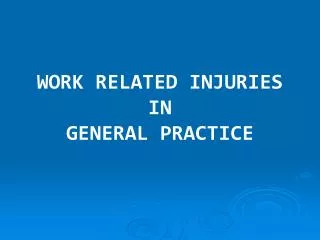 WORK RELATED INJURIES IN GENERAL PRACTICE