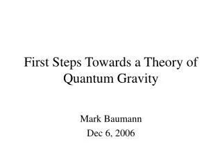 First Steps Towards a Theory of Quantum Gravity
