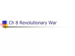 Ch 8 Revolutionary War