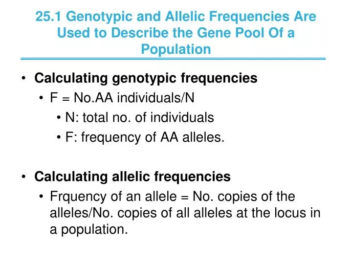 25 1 genotypic and allelic frequencies are used to describe the gene pool of a population
