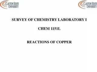 SURVEY OF CHEMISTRY LABORATORY I CHEM 1151L REACTIONS OF COPPER