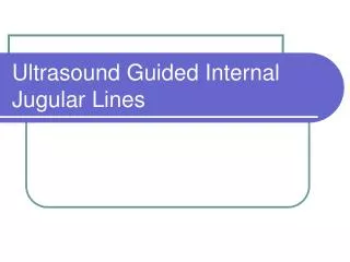 Ultrasound Guided Internal Jugular Lines