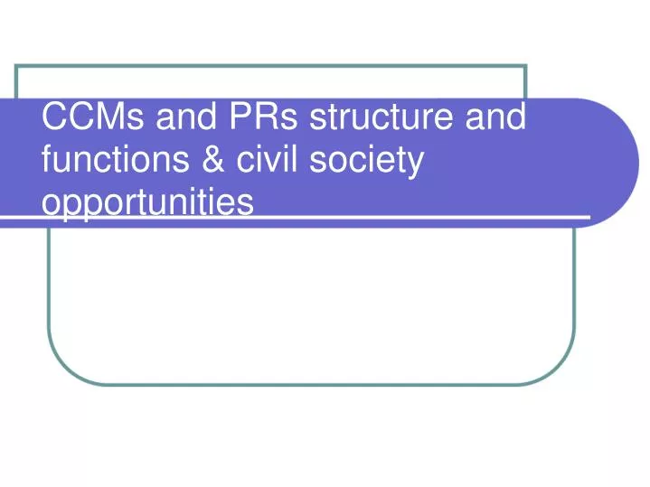 ccms and prs structure and functions civil society opportunities