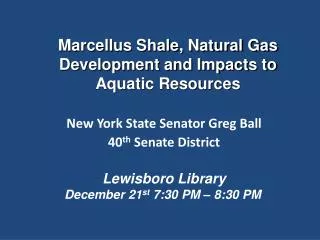 Marcellus Shale, Natural Gas Development and Impacts to Aquatic Resources