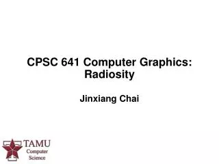 CPSC 641 Computer Graphics: Radiosity