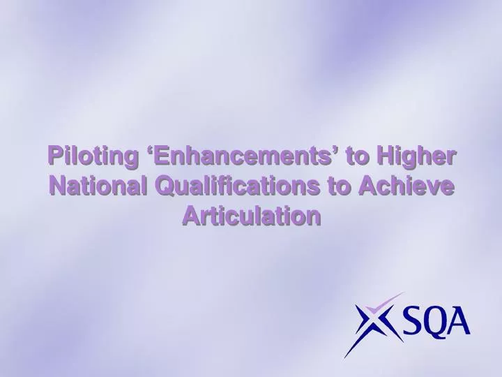 piloting enhancements to higher national qualifications to achieve articulation
