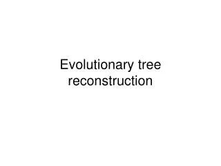 Evolutionary tree reconstruction