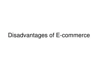 Disadvantages of E-commerce