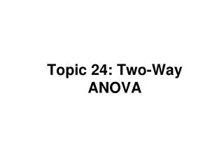 Topic 24: Two-Way ANOVA