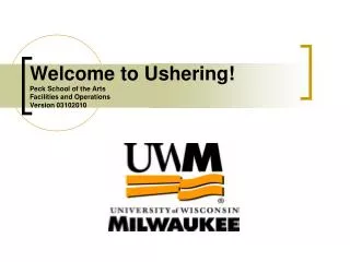 Welcome to Ushering! Peck School of the Arts Facilities and Operations Version 03102010