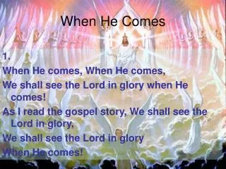 when he comes