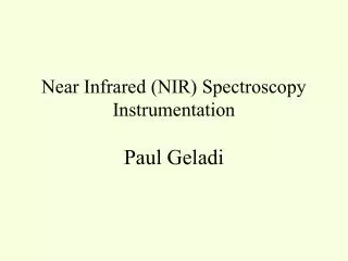 Near Infrared (NIR) Spectroscopy Instrumentation Paul Geladi