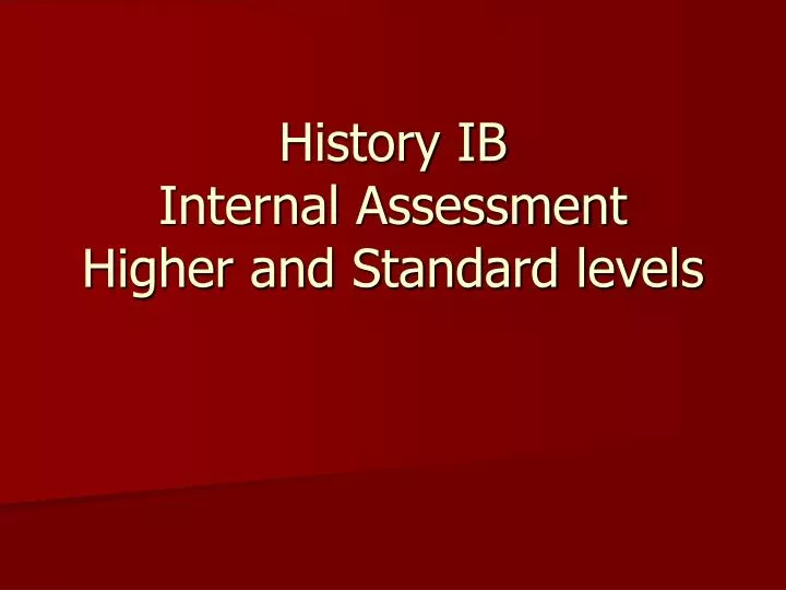 history ib internal assessment higher and standard levels